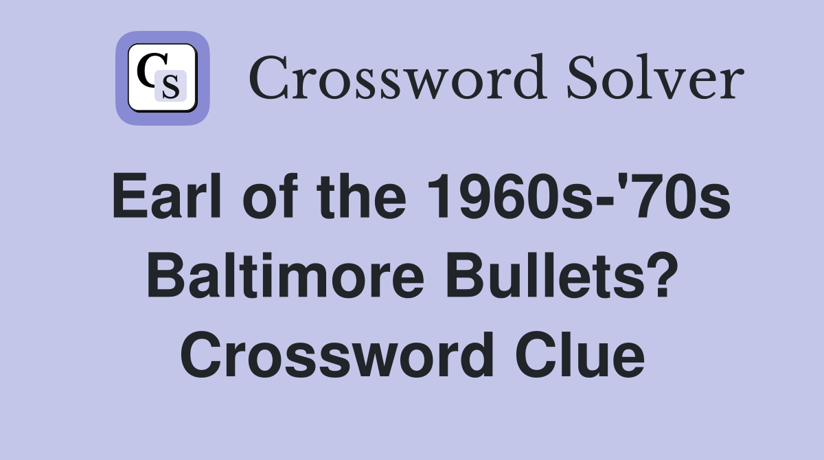 Earl of the 1960s-'70s Baltimore Bullets? Crossword Clue