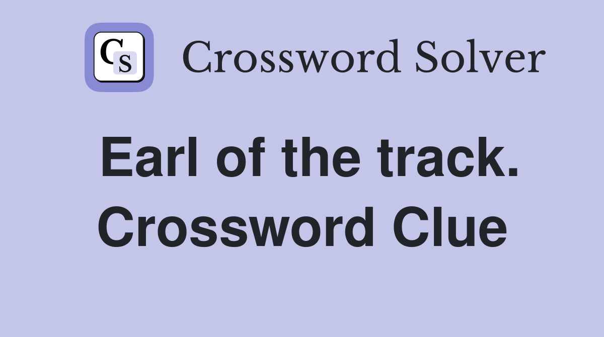 Earl of the track. Crossword Clue