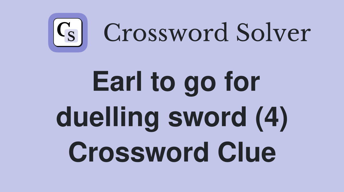Earl to go for duelling sword (4) Crossword Clue