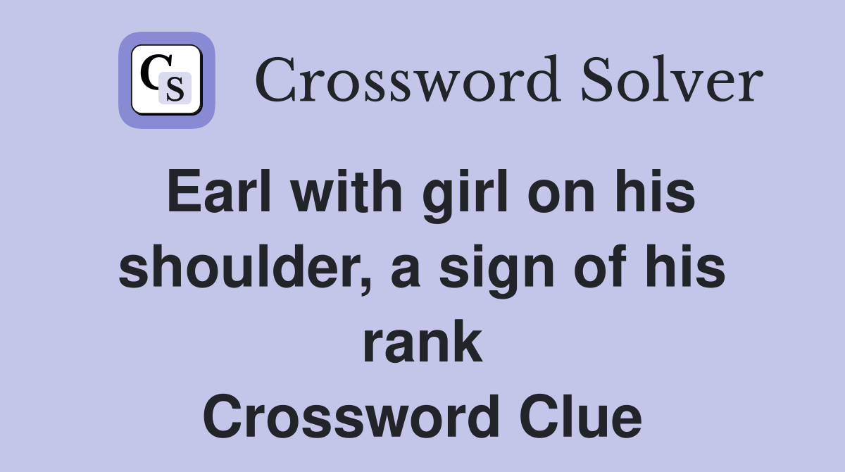 Earl with girl on his shoulder, a sign of his rank Crossword Clue