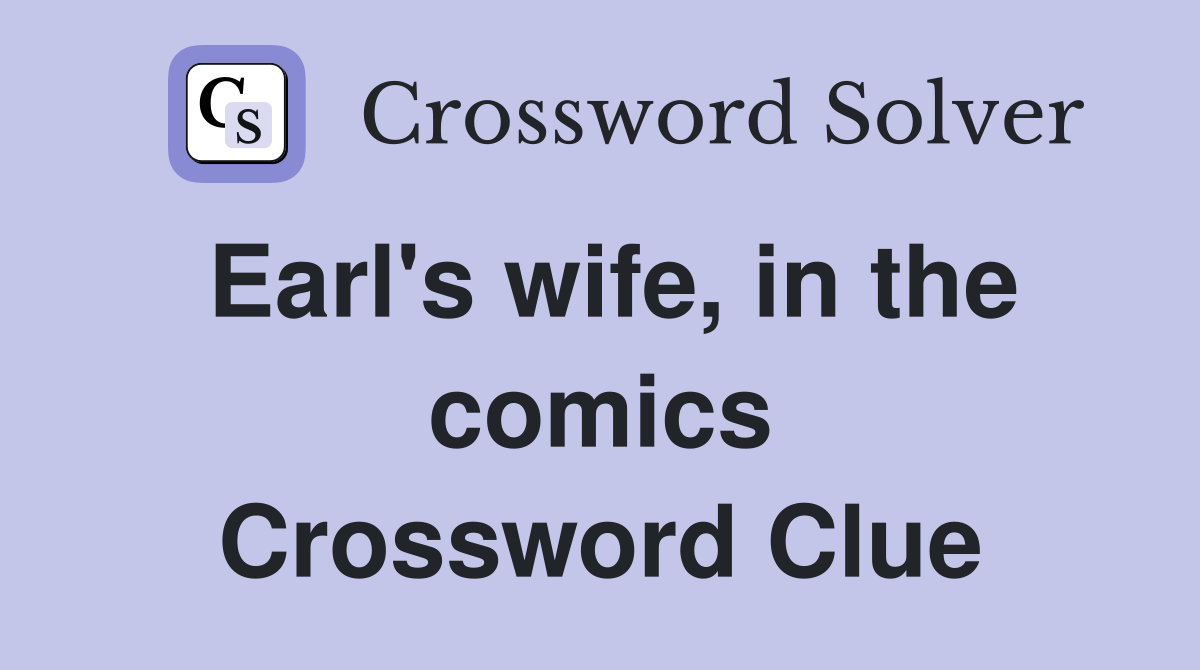 Earl's wife, in the comics Crossword Clue