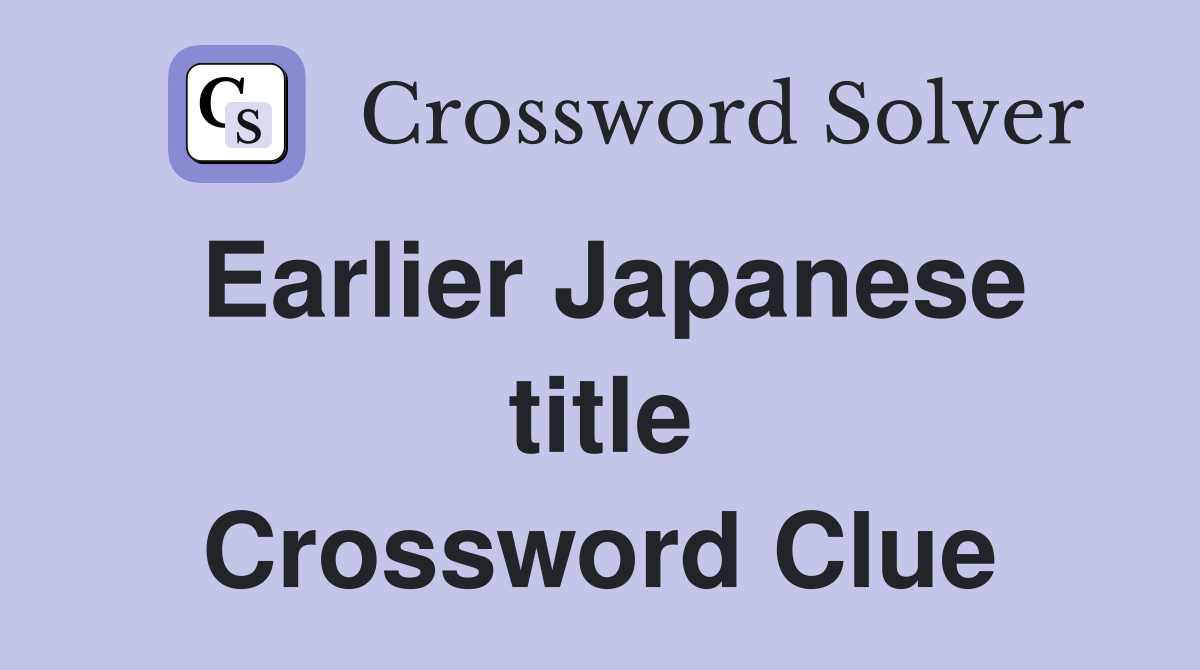 Earlier Japanese title Crossword Clue