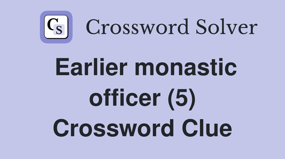 Earlier monastic officer (5) Crossword Clue