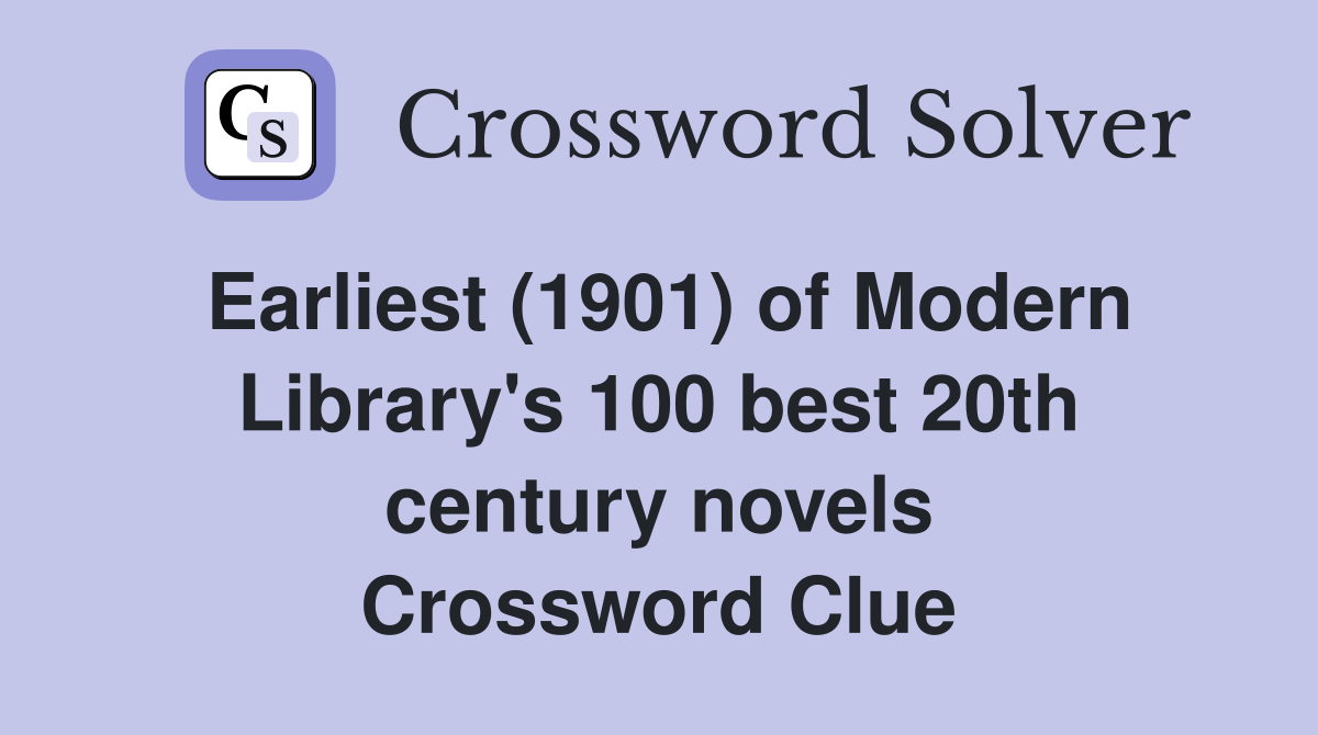 Earliest (1901) of Modern Library's 100 best 20th century novels Crossword Clue