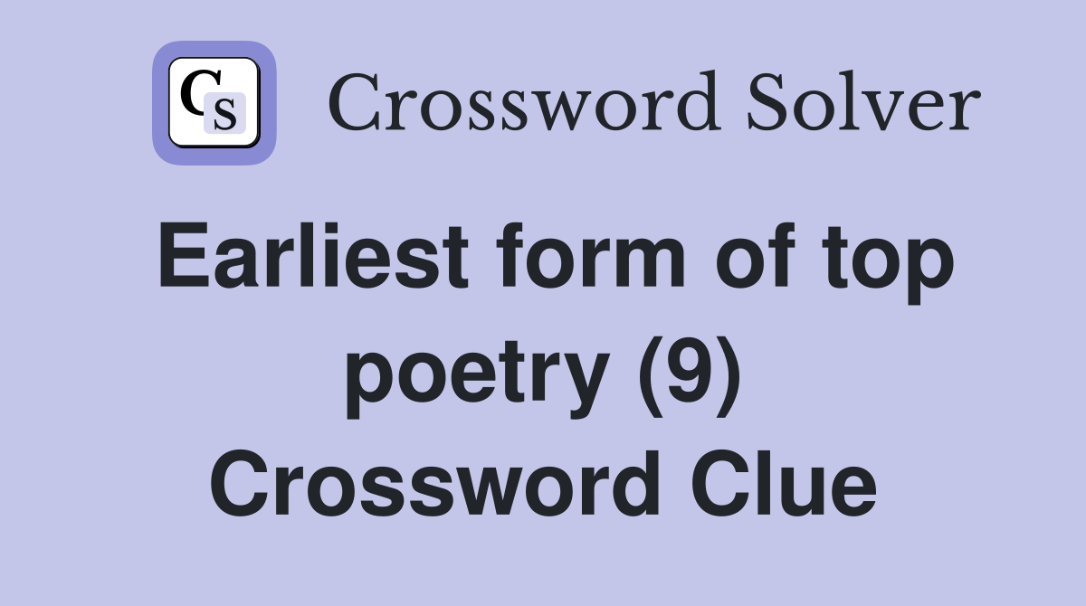 Earliest form of top poetry (9) Crossword Clue