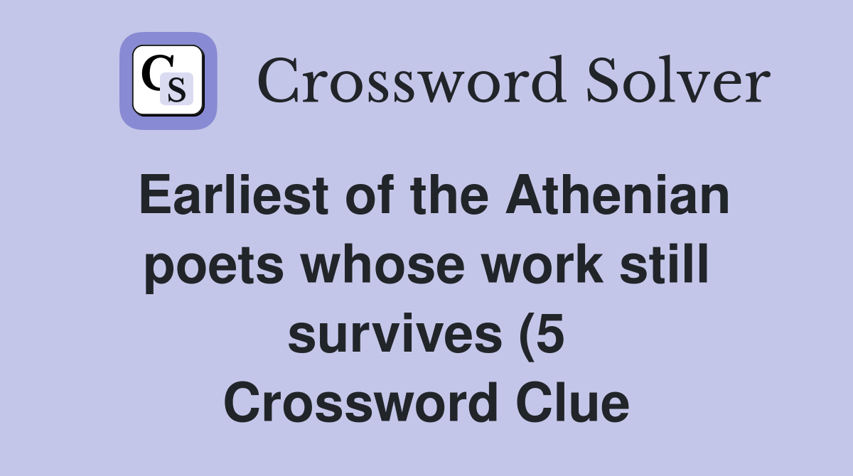 Earliest of the Athenian poets whose work still survives (5 Earliest of the Athenian poets whose work still survives (5