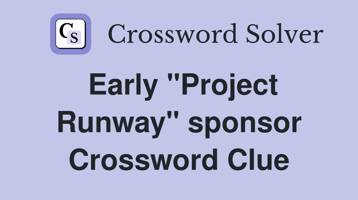 Early "Project Runway" sponsor Crossword Clue