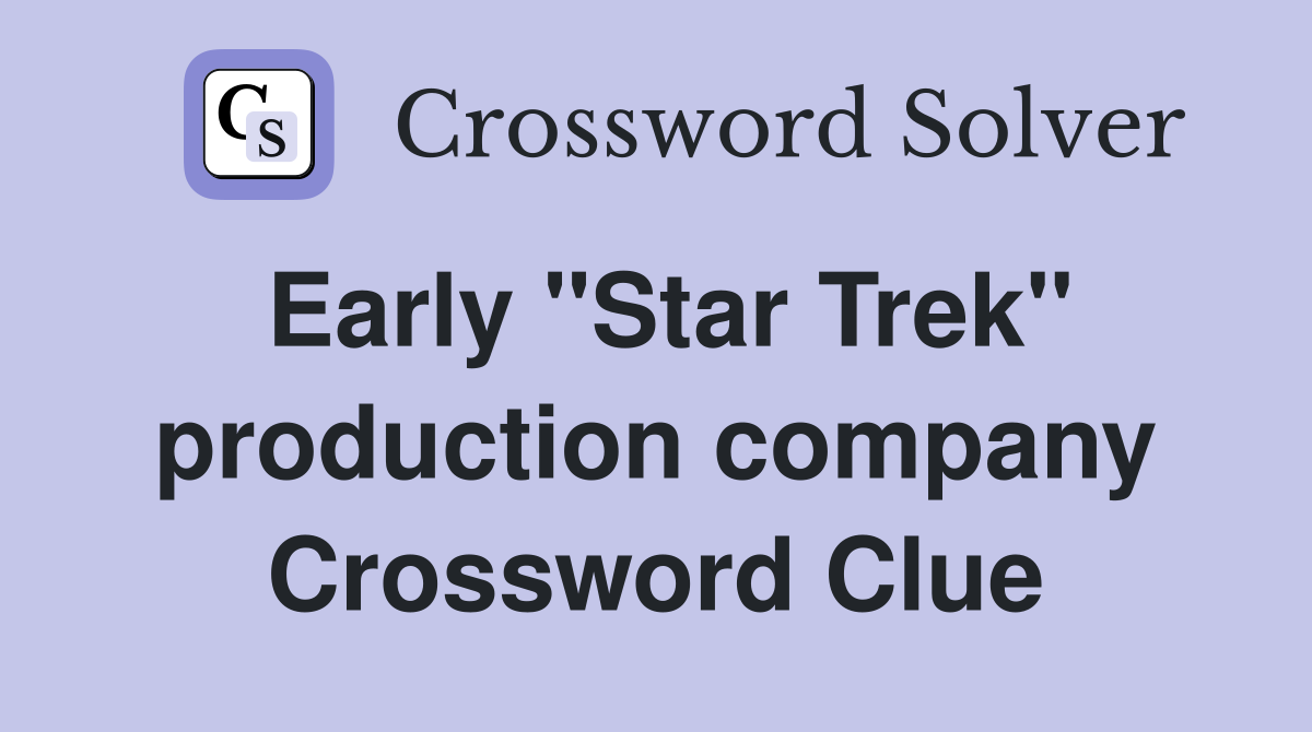 Early "Star Trek" production company Crossword Clue
