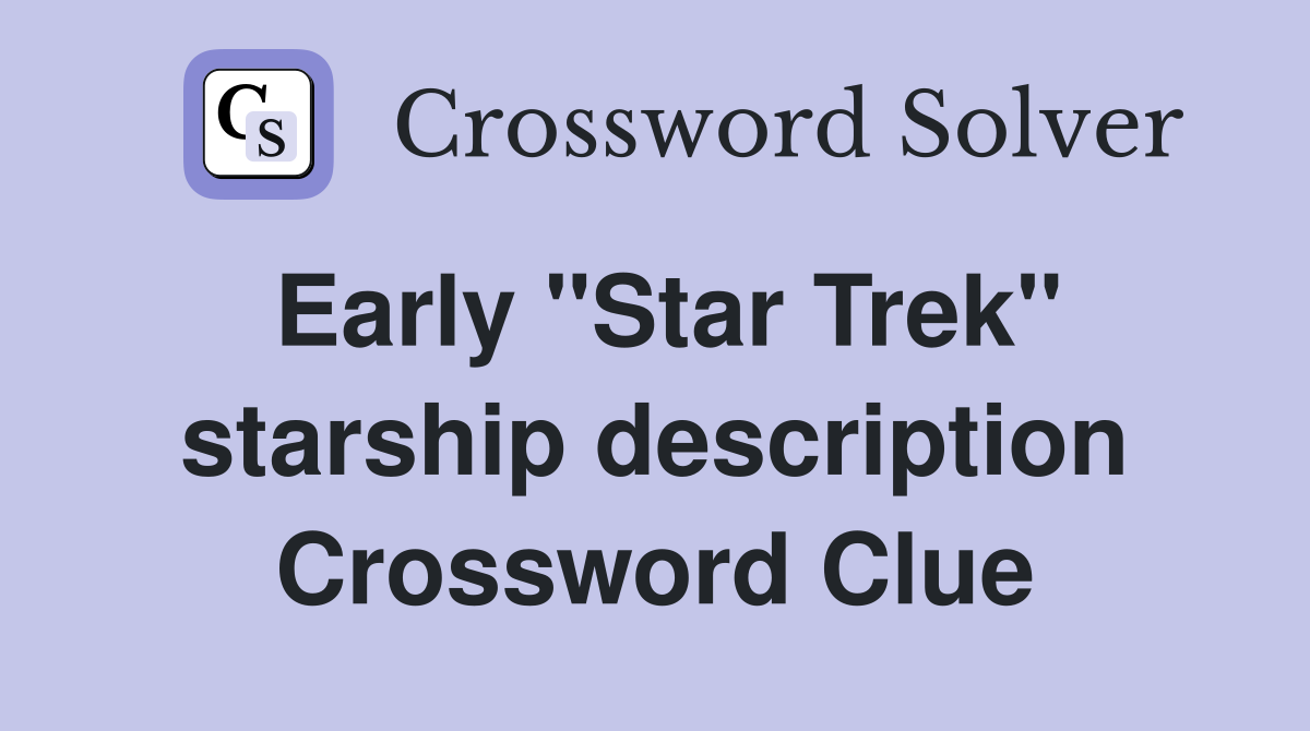 Early "Star Trek" starship description Crossword Clue
