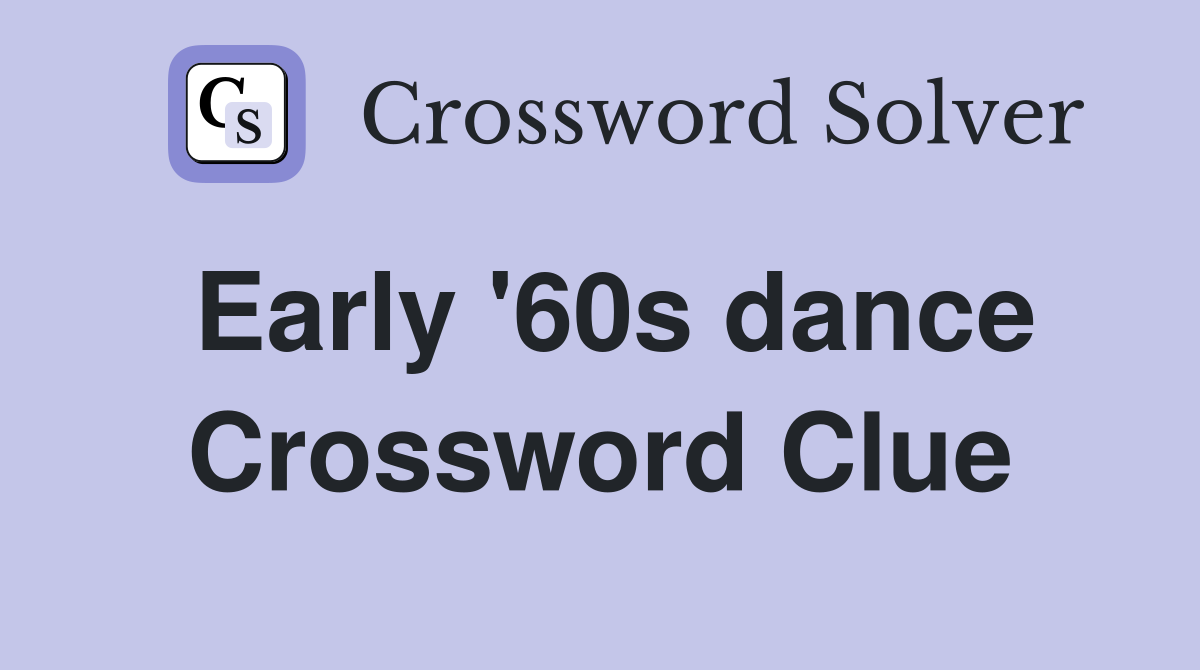 Early '60s dance Crossword Clue