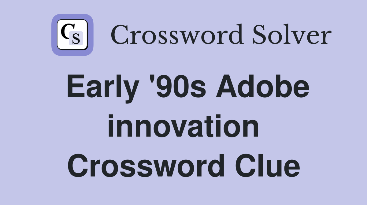 Early '90s Adobe innovation Crossword Clue