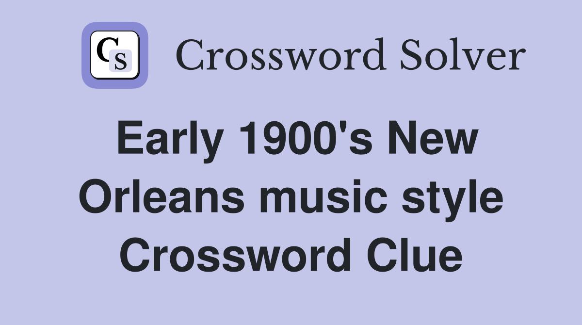 Early 1900's New Orleans music style Crossword Clue
