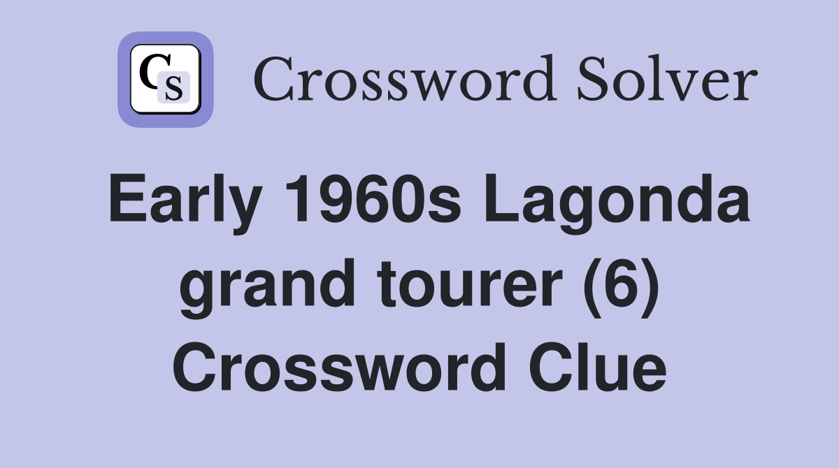 Early 1960s Lagonda grand tourer (6) Crossword Clue