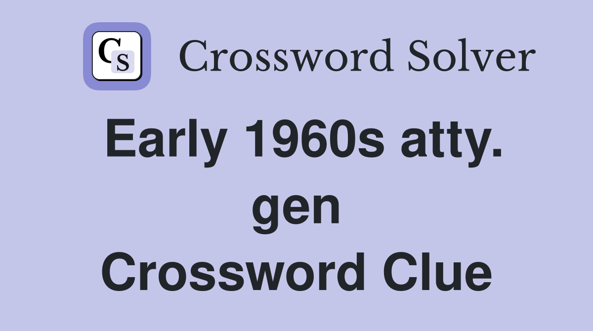 Early 1960s atty. gen Crossword Clue