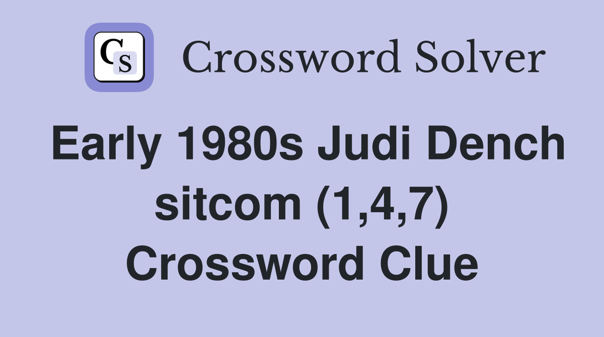 Early 1980s Judi Dench sitcom (1,4,7) Crossword Clue