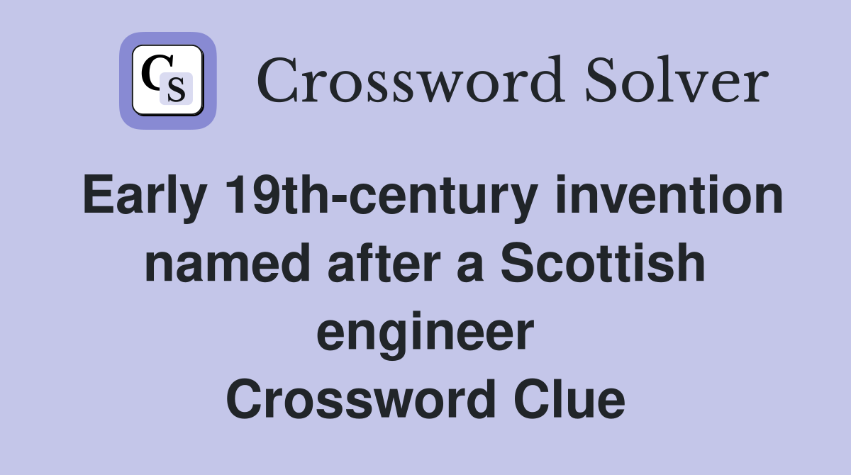 Early 19th-century invention named after a Scottish engineer Crossword Clue