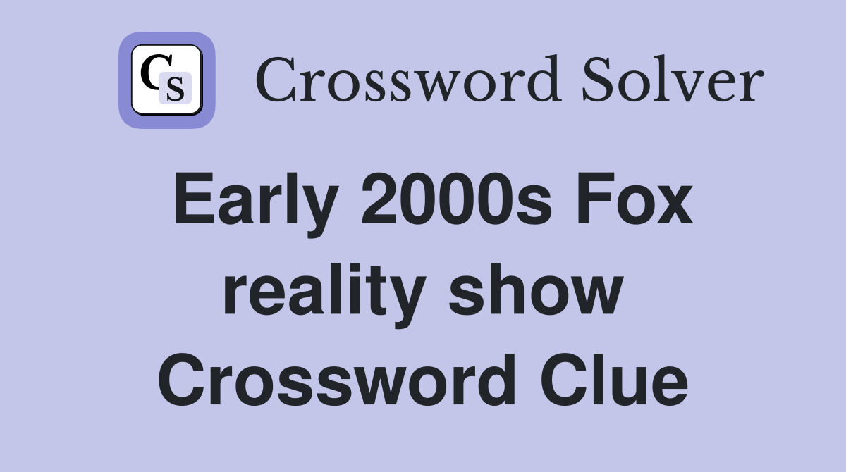 Early 2000s Fox reality show Crossword Clue