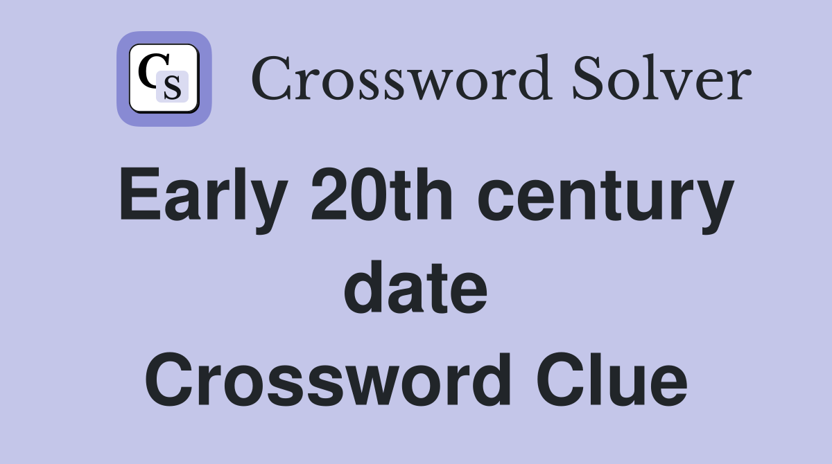 Early 20th century date Crossword Clue