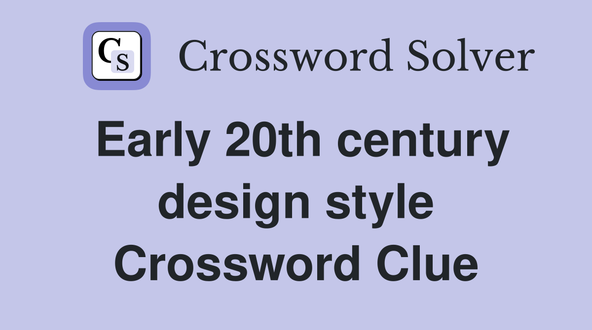 Early 20th century design style Crossword Clue