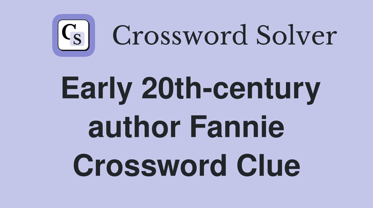 Early 20th-century author Fannie Crossword Clue