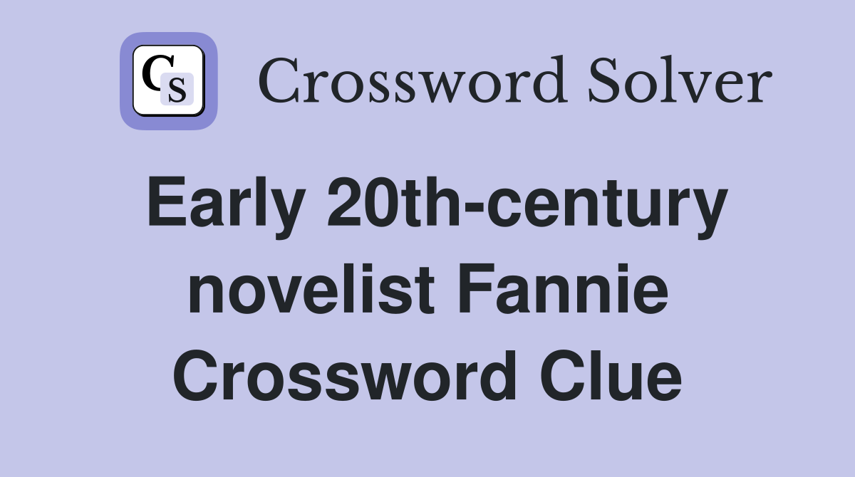 Early 20th-century novelist Fannie Crossword Clue