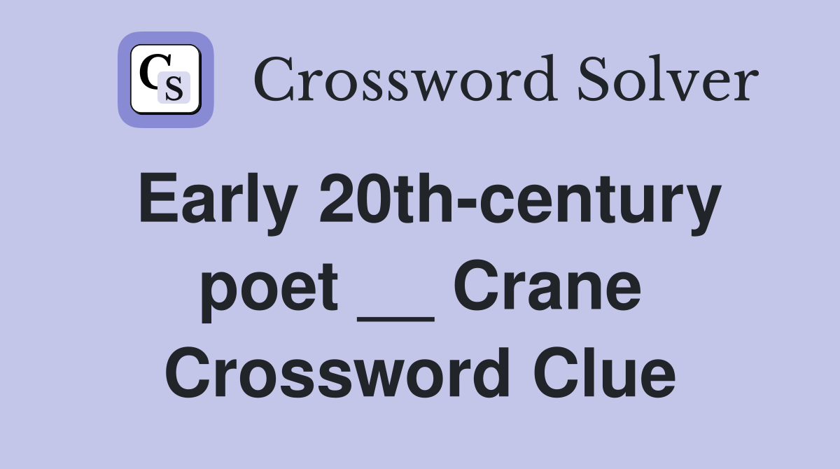 Early 20th-century poet __ Crane Crossword Clue