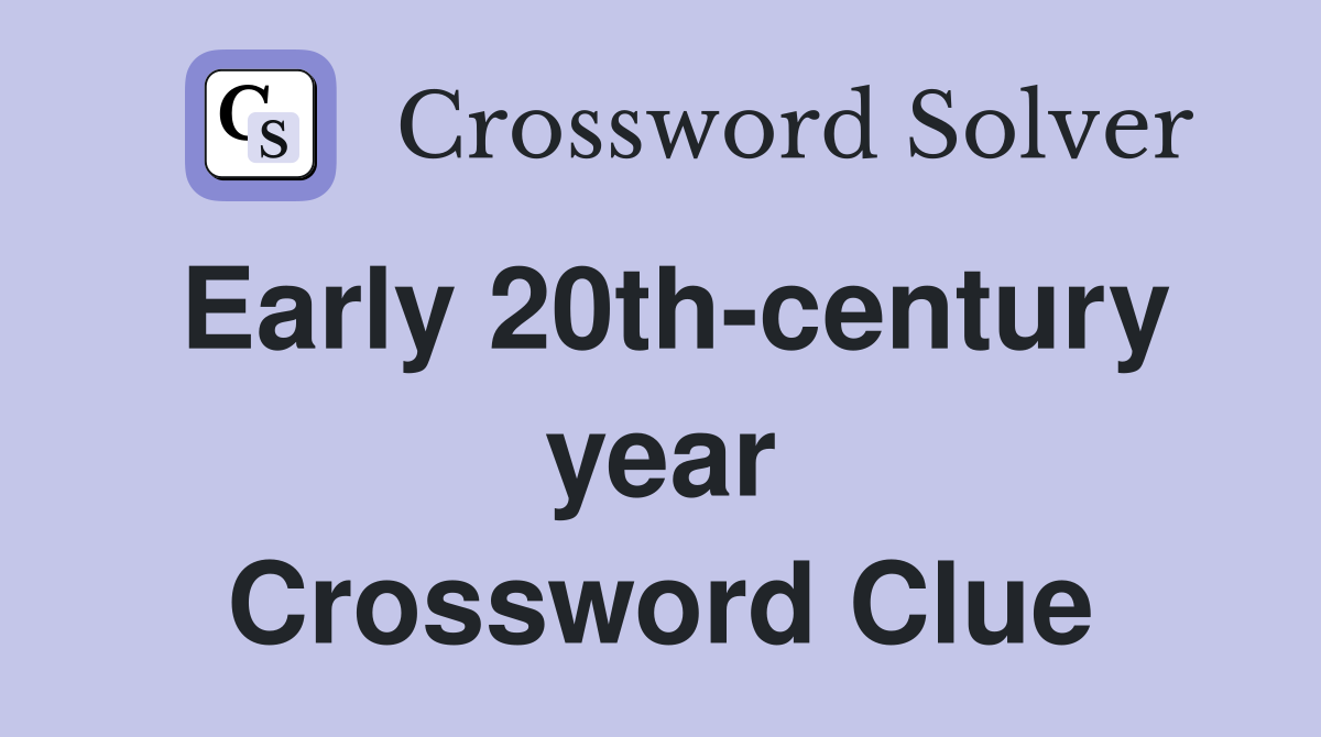 Early 20th-century year Crossword Clue