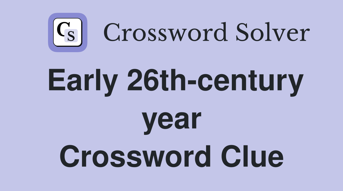 Early 26th-century year Crossword Clue