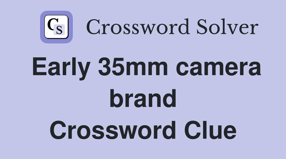 Early 35mm camera brand Crossword Clue