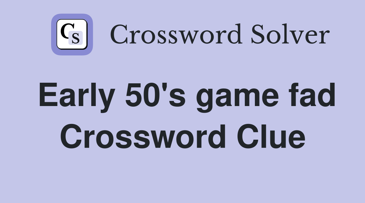 Early 50's game fad Crossword Clue
