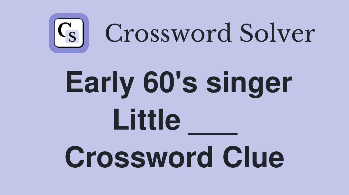 Early 60's singer Little ___ Crossword Clue