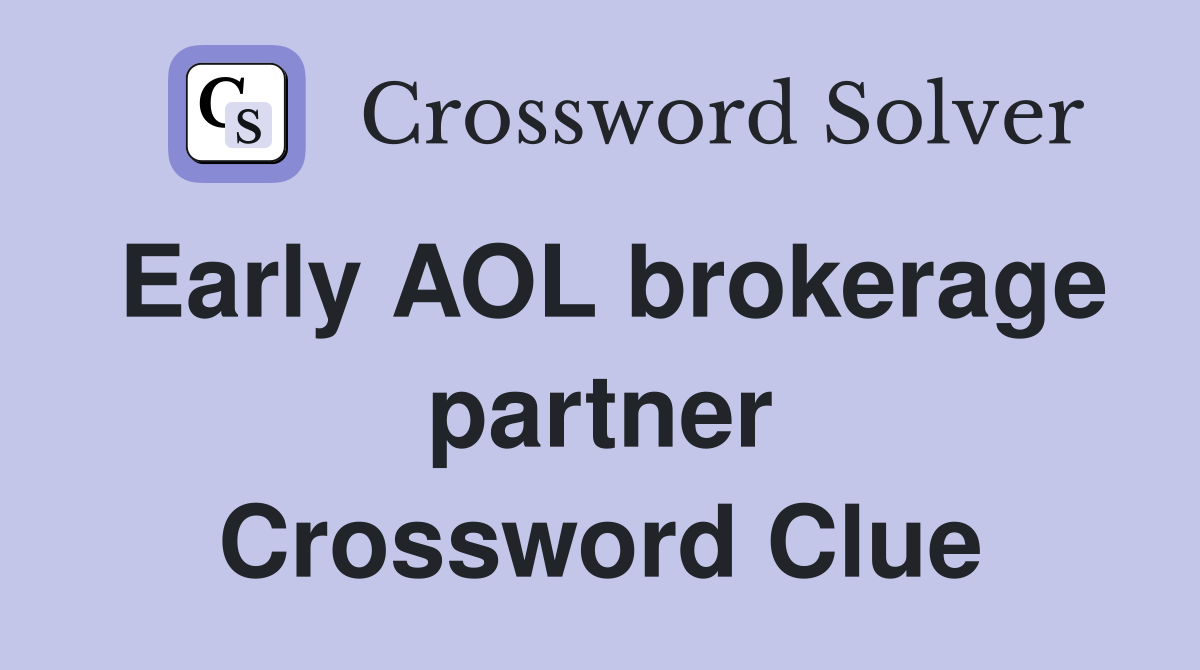 Early AOL brokerage partner Crossword Clue