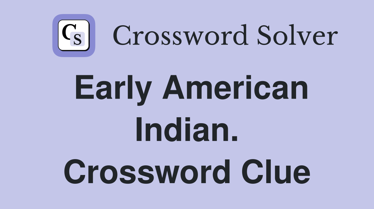 Early American Indian. Crossword Clue