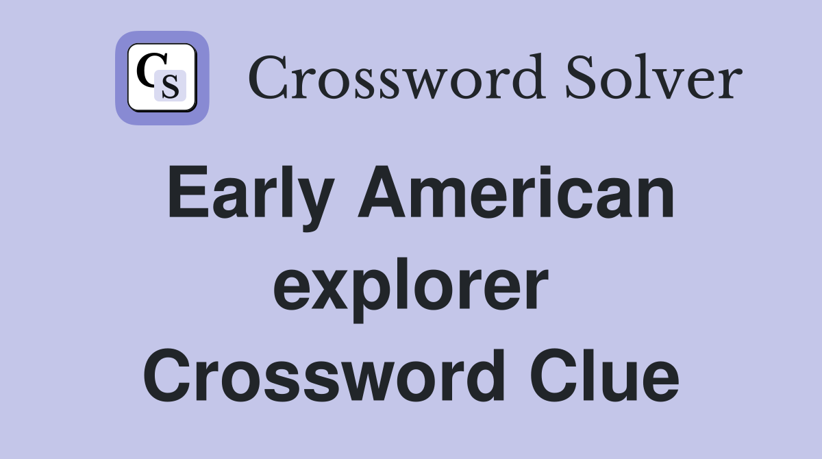Early American explorer Crossword Clue