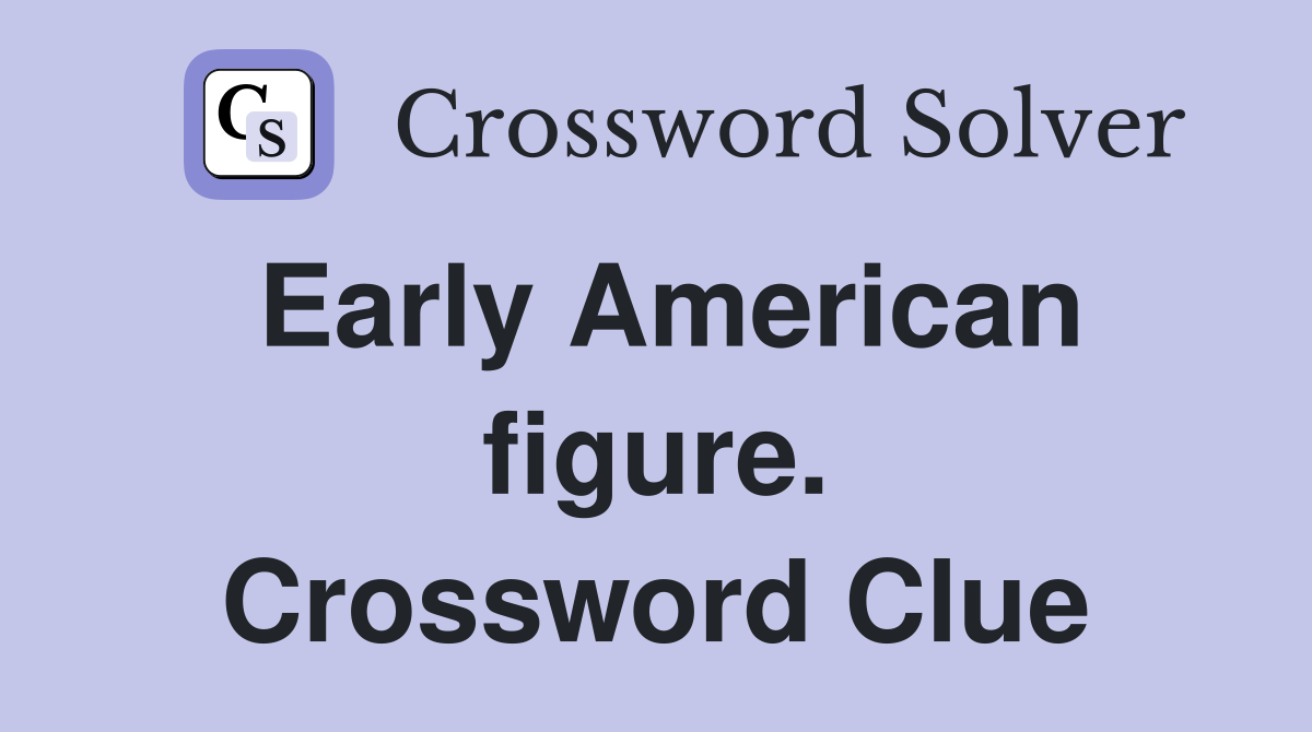 Early American figure. Crossword Clue