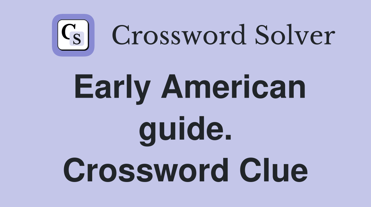 Early American guide. Crossword Clue