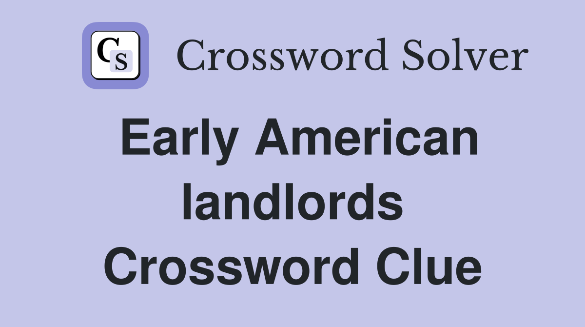 Early American landlords Crossword Clue