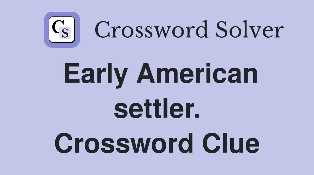 Early American settler. Crossword Clue