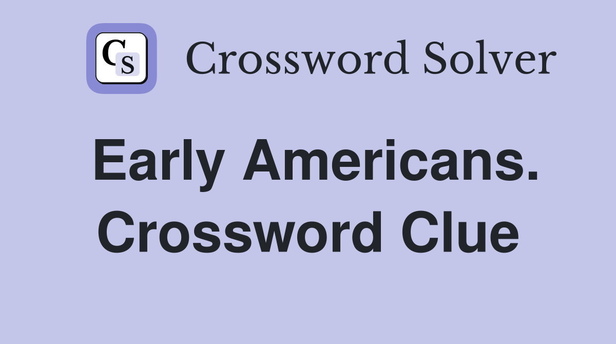 Early Americans. Crossword Clue