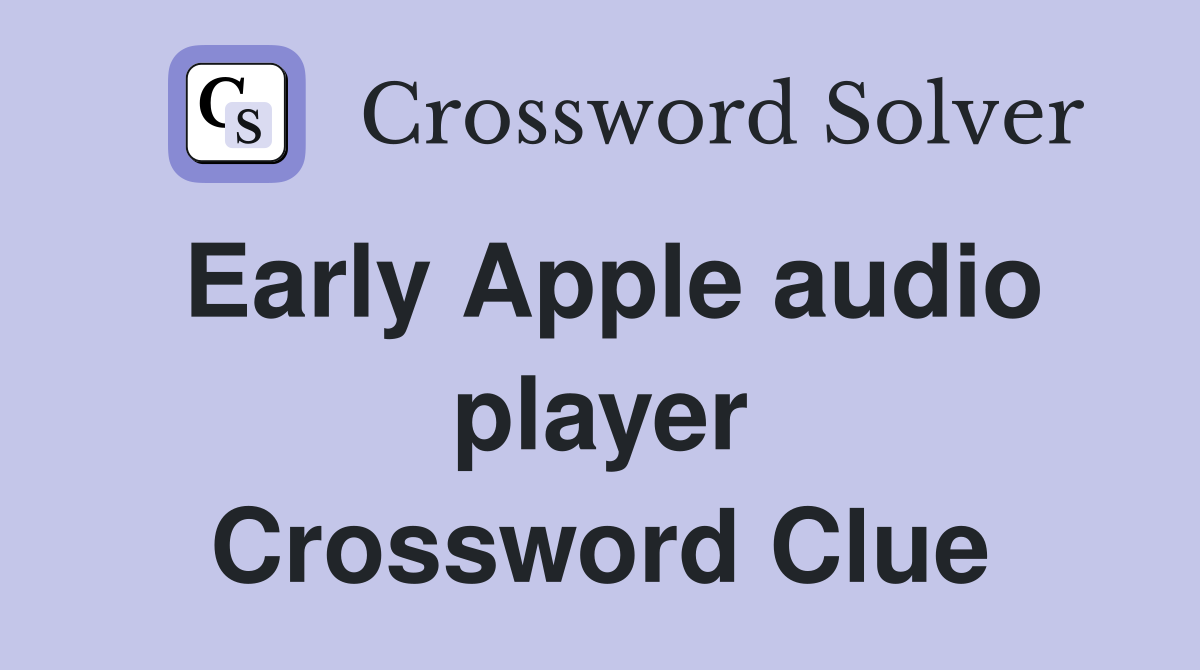Early Apple audio player Crossword Clue