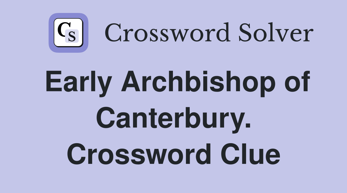 Early Archbishop of Canterbury. Crossword Clue