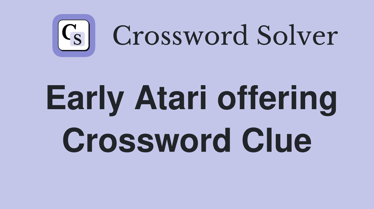 Early Atari offering Crossword Clue