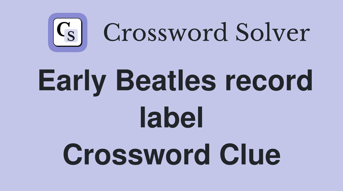Early Beatles record label Crossword Clue