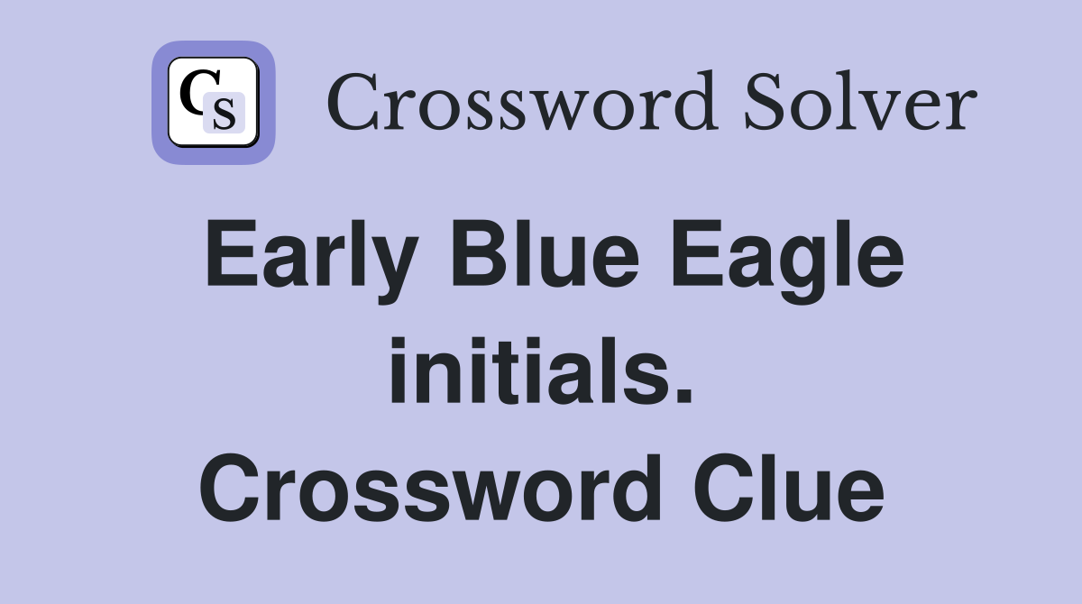 Early Blue Eagle initials. Crossword Clue