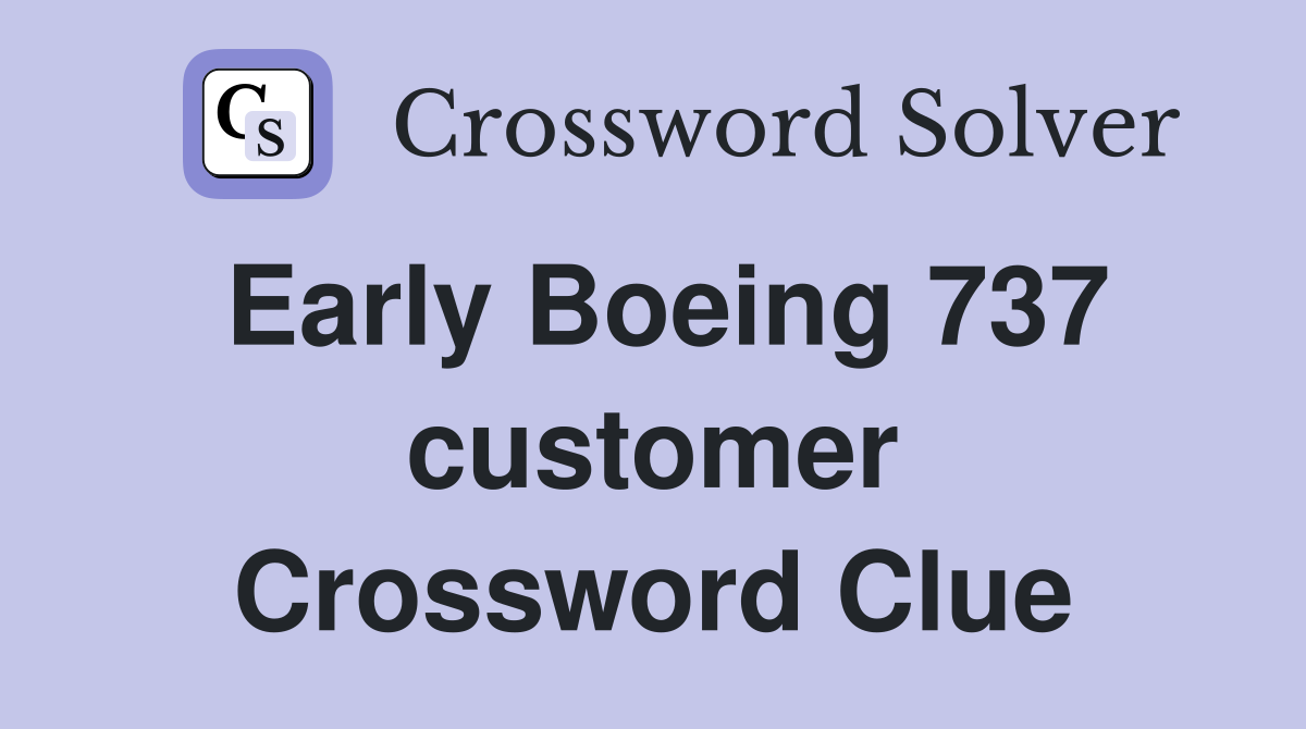 Early Boeing 737 customer Crossword Clue