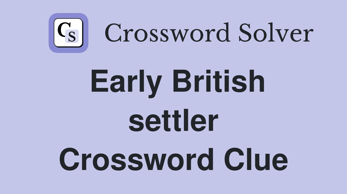 Early British settler Crossword Clue