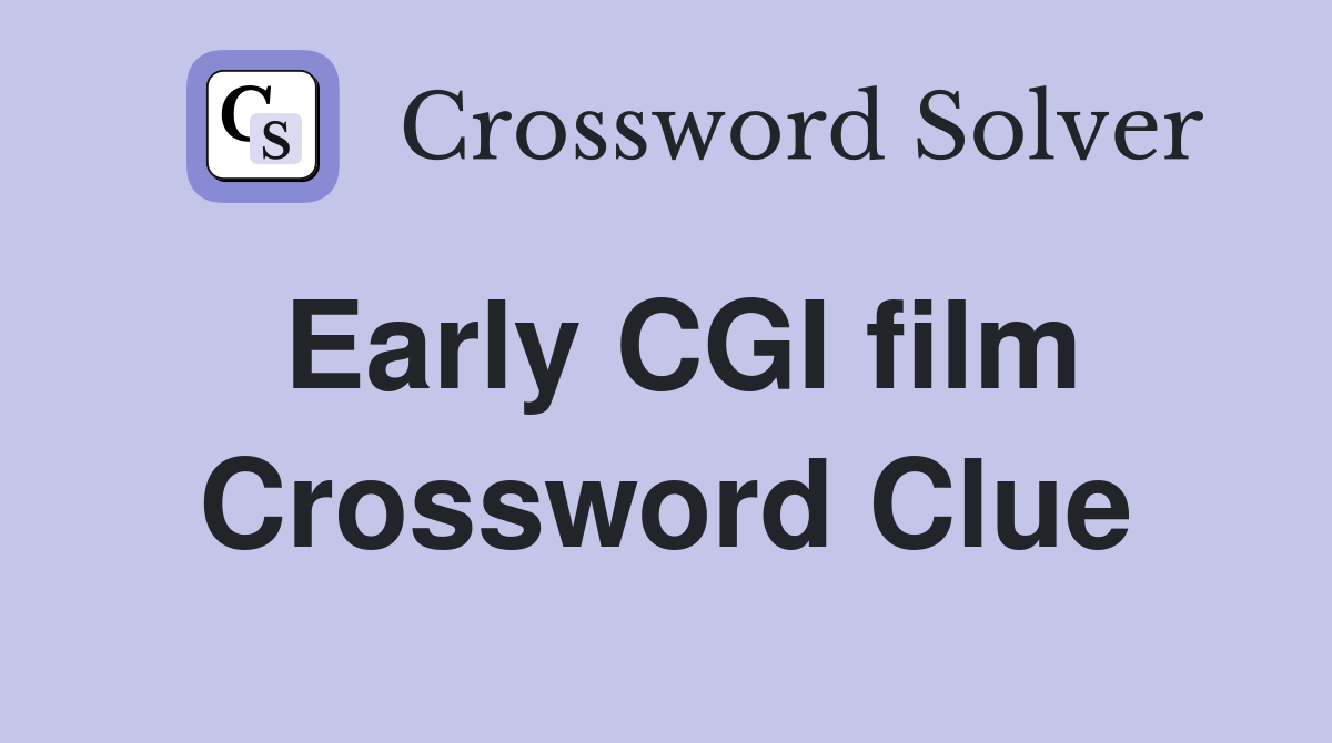 Early CGI film Crossword Clue