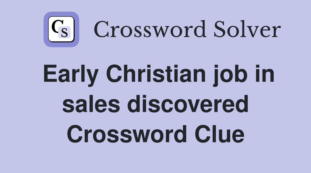 Early Christian job in sales discovered Crossword Clue