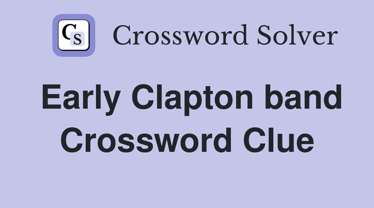 Early Clapton band Crossword Clue