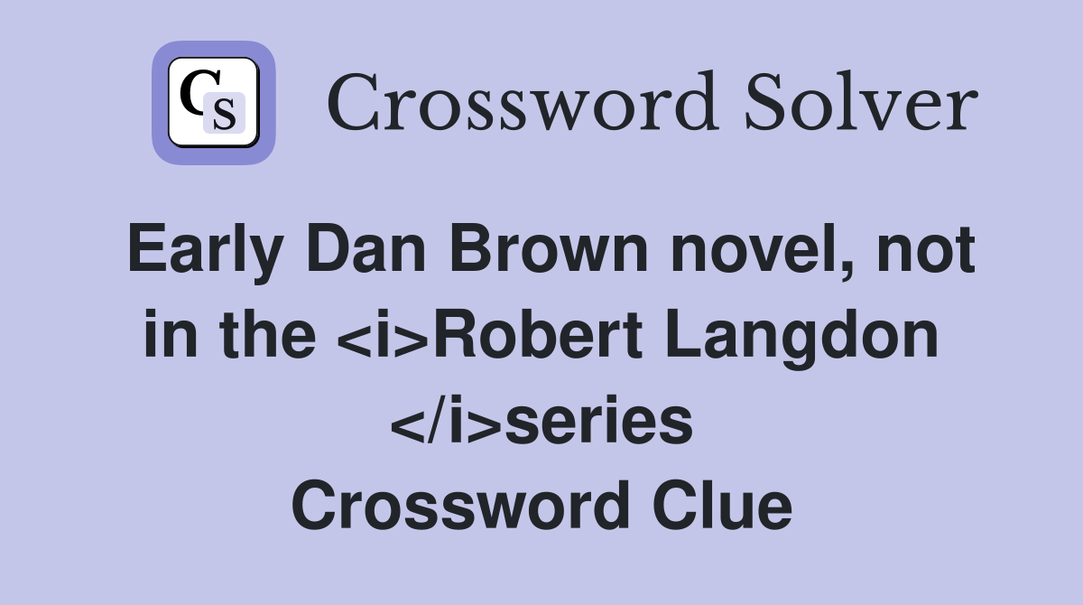 Early Dan Brown novel, not in the <i>Robert Langdon </i>series Crossword Clue